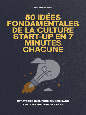 cover image of 50 Idées Fondamentales de la Culture Start-up en 7 Minutes Chacune